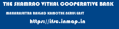 THE SHAMRAO VITHAL COOPERATIVE BANK  MAHARASHTRA RAIGAD KAMOTHE NERUL EAST  ifsc code